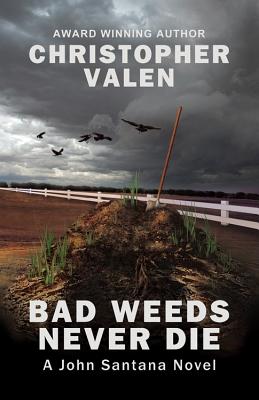 Bad Weeds Never Die: A John Santana Mystery