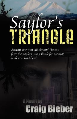 SAYLOR'S TRIANGLE: ANCIENT SPIRITS IN ALASKA AND HAWAII FORCE THE SAYLORS INTO A BATTLE FOR SURVIVAL WITH NEW WORLD EVILS