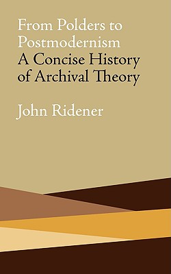 Image for From Polders to Postmodernism: A Concise History of Archival Theory