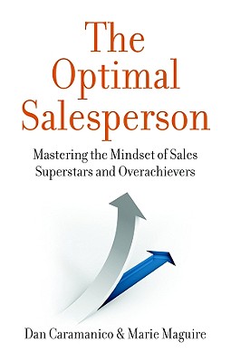 Image for The Optimal Salesperson: Mastering the Mindset of Sales Superstars and Overachievers The Optimal Salesperson: Mastering the Mindset of Sales Superstars and Overachievers
