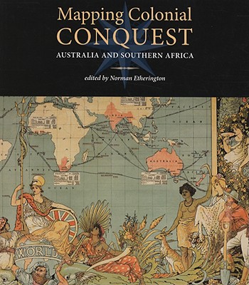 Mapping Colonial Conquest: Australia and Southern Africa
