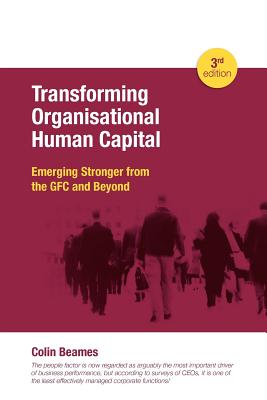 Transforming Organisational Human Capital - Emerging Stronger from the GFC and Beyond - 3rd Edition Image for Transforming Organisational Human Capital - Emerging Stronger from the GFC and Beyond - 3rd Edition