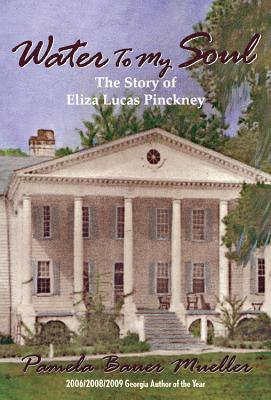 Image for Water To My Soul: The Story of Eliza Lucas Pinckney