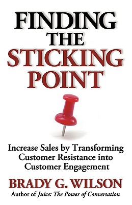 Image for Finding the Sticking Point: Increase Sales by Transforming Customer Resistance Into Customer Engagement