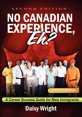 Image for No Canadian Experience, Eh?: A Career Success Guide for New Immigrants