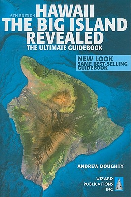 Hawaii The Big Island Revealed: The Ultimate Guidebook