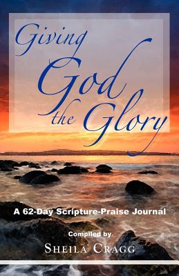 Giving God the Glory: A 62-Day Scripture-Praise Journal Image for Giving God the Glory: A 62-Day Scripture-Praise Journal