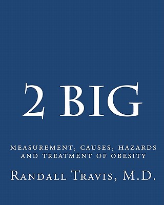 2 big: measurement, causes, hazards and treatment of obesity Image for 2 big: measurement, causes, hazards and treatment of obesity