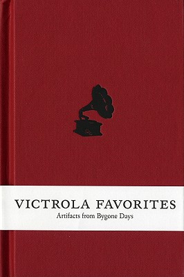 Victrola Favorites: Artifacts from Bygone Days