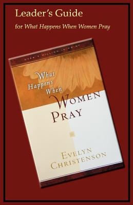 Image for What Happens When Women Pray Leader's Guide