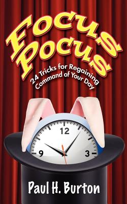 Focus Pocus: 24 Tricks for Regaining Command of Your Day (Volume 1) Image for Focus Pocus: 24 Tricks for Regaining Command of Your Day (Volume 1)