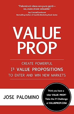 Image for Value Prop - Create Powerful I3 Value Propositions to Enter and Win New Markets