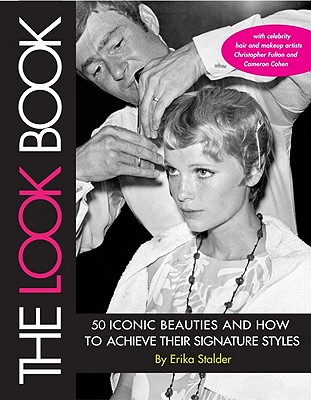 The Look Book: 50 Iconic Beauties and How to Achieve Their Signature Styles