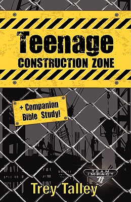 Image for Teenage Construction Zone Plus Companion Bible Study Teenage Construction Zone Plus Companion Bible Study