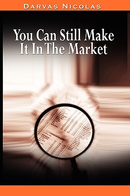 Image for You Can Still Make It In The Market by Nicolas Darvas (the author of How I Made $2,000,000 In The Stock Market)