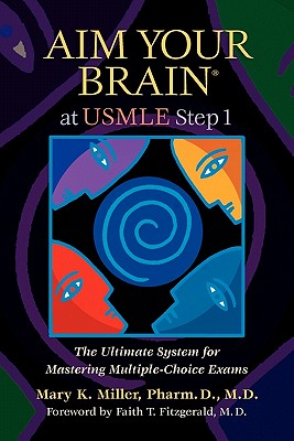 Image for Aim Your Brain at USMLE Step 1: The Ultimate System for Mastering Multiple-Choice Exams
