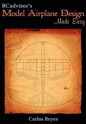 Image for RCadvisor's Model Airplane Design Made Easy: The Simple Guide to Designing R/C Model Aircraft or Build Your Own Radio Control Flying Model Plane
