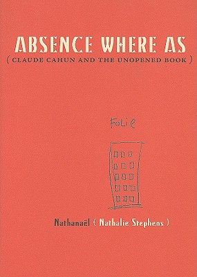Absence Where As: Claude Cahun and the Unopened Book
