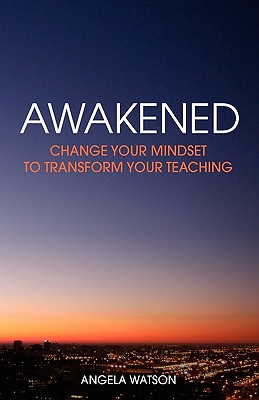 Image for Awakened: Change Your Mindset to Transform Your Teaching