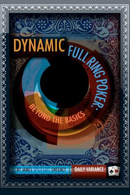 Image for Dynamic Full Ring Poker: Beyond The Basics