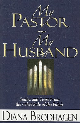 My Pastor My Husband: Smiles and Tears From the Other Side of the Pulpit