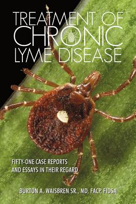 Image for Treatment of Chronic Lyme Disease: Fifty-One Case Reports and Essays in Their Regard