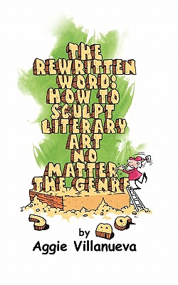 The Rewritten Word: How to Sculpt Literary Art, No Matter the Genre Image for The Rewritten Word: How to Sculpt Literary Art, No Matter the Genre