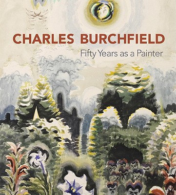 Charles Burchfield: Fifty Years as a Painter