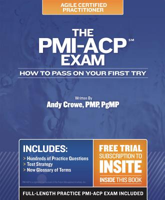 Image for The PMI-ACP Exam: How To Pass On Your First Try (Test Prep series) The PMI-ACP Exam: How To Pass On Your First Try (Test Prep series)