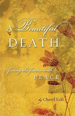 Image for A Beautiful Death: Facing the Future with Peace