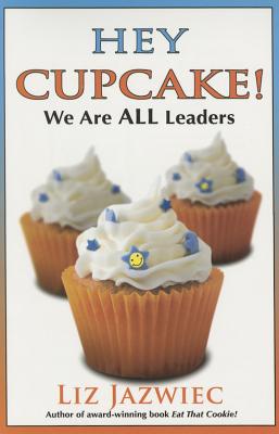 Hey Cupcake! We Are ALL Leaders