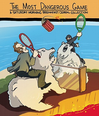 The Most Dangerous Game: A Saturday Morning Breakfast Cereal Collection