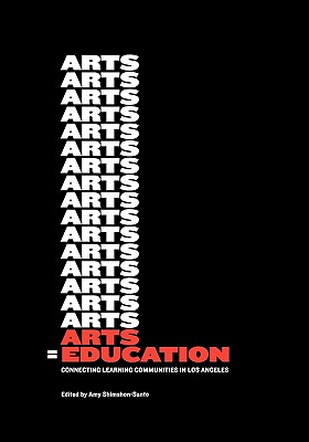 Image for Arts = Education: Connecting Learning Communities in Los Angeles