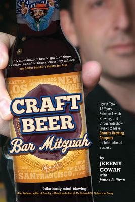 Image for Craft Beer Bar Mitzvah: How It Took 13 Years, Extreme Jewish Brewing, and Circus Sideshow Freaks to Make Shmaltz Brewing an International Success