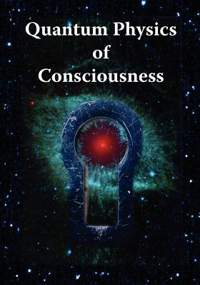 Image for Quantum Physics of Consciousness Quantum Physics of Consciousness
