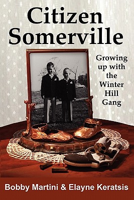 Image for Citizen Somerville: Growing up with the Winter Hill Gang Citizen Somerville: Growing up with the Winter Hill Gang