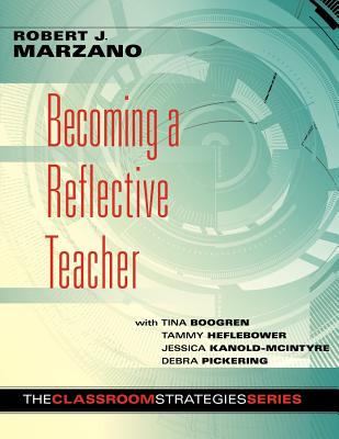Becoming a Reflective Teacher (Identifying Instructional Strengths and Weaknesses to Improve Teaching) (Classroom Strategies)
