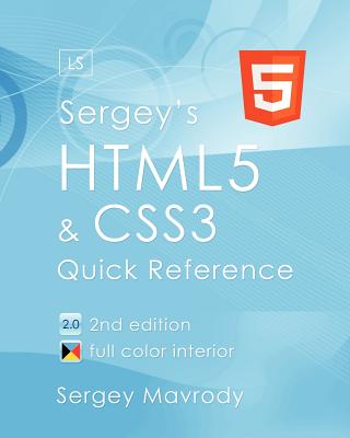 Sergey's Html5 & Css3: Quick Reference. Html5, Css3 and APIs. Full Color (2nd Edition)