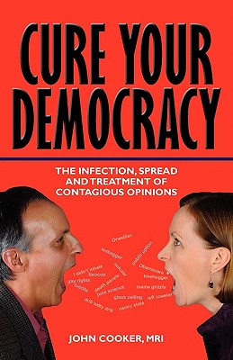 Cure Your Democracy: The Infection, Spread and Treatment of Contagious Opinions