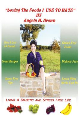 Image for Loving the Foods I Use to Hate / Living a Diabetic Stress Free Life!