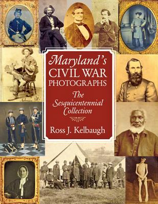 Image for Maryland's Civil War Photographs: The Sesquicentennial Collection. Maryland's Civil War Photographs: The Sesquicentennial Collection.
