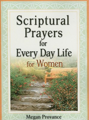 Scriptural Prayers For Everyday Life For Women