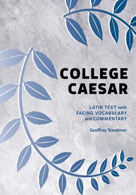 COLLEGE CAESAR Latin Text with Facing Vocabulary and Commentary