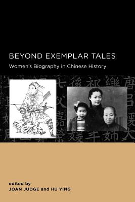 Beyond Exemplar Tales: Women's Biography in Chinese History (New Perspectives on Chinese Culture and Society)