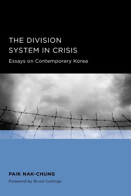 The Division System in Crisis: Essays on Contemporary Korea (Seoul-California Series in Korean Studies)
