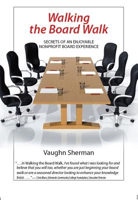 Walking the Board Walk: Secrets of an Enjoyable Nonprofit Board Experience
