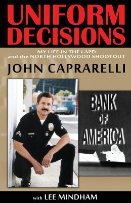 Uniform Decisions: My Life in the LAPD and the North Hollywood Shootout (Inscribed)