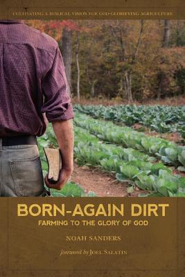 Image for Born-Again Dirt: Farming to the Glory of God