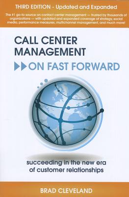 Call Center Management on Fast Forward: Succeeding in the New Era of Customer Relationships (3rd Edition)