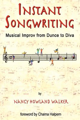 Image for Instant Songwriting: Musical Improv from Dunce to Diva Instant Songwriting: Musical Improv from Dunce to Diva